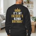 It's My Father's 82nd Birthday 82 Years Old Dad Men's Sweatshirt Back Print