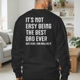 It's Not Easy Being The Best Dad Ever Fathers Day Dad Men's Sweatshirt Back Print