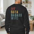 IVF Got a Badass Wife IVF Dad Transfer Day Infertility Men's Sweatshirt Back Print