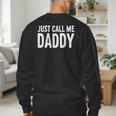 Just Call Me Daddy Shirt Dad Men Fathers Day Men's Sweatshirt Back Print Just Call Me Daddy Shirt Dad Men Fathers Day Men's Sweatshirt Back Print
