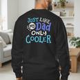 Just Like My Dad Only Cooler Father's Day Boys Girls Men's Sweatshirt Back Print