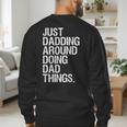 Just Dadding Around Doing Dad Things For Dads Father's Day Men's Sweatshirt Back Print
