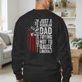 Just A Regular Dad Trying Not To Raise Liberals Father's Day Men's Sweatshirt Back Print