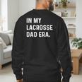 In My Lacrosse Dad Era Midfield Defense Goalie Sport Attack Men's Sweatshirt Back Print In My Lacrosse Dad Era Midfield Defense Goalie Sport Attack Men's Sweatshirt Back Print