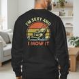 Lawn Mowing Dad Im Sexy And I Mow It Mower Garden Men's Sweatshirt Back Print