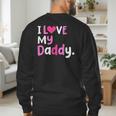I Love My Daddy Best Dad Ever Father's Day Cool Kids Men's Sweatshirt Back Print