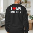 I Love My Daughter Fathers Day For Dad Men's Sweatshirt Back Print