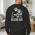 Loved By A Rescue Dog Foster Mom Rescue Dad Men's Sweatshirt Back Print Loved By A Rescue Dog Foster Mom Rescue Dad Men's Sweatshirt Back Print