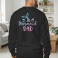 Mermaid Dad Merman Daddy Dad Family Matching Birthday Men's Sweatshirt Back Print