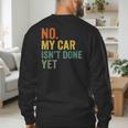 No My Car Isn't Done Yet Garage Car Mechanic Dad Men Men's Sweatshirt Back Print No My Car Isn't Done Yet Garage Car Mechanic Dad Men Men's Sweatshirt Back Print