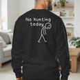 No Hunting Today Sad Stickman Men Hunters Hunting Dad Men's Sweatshirt Back Print