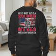 He Is Not Just A Solider He Is My Dad Proud Army Daughter Men's Sweatshirt Back Print