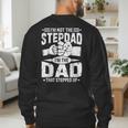 Not The Stepdad Dad That Stepped Up Fathers Day 2025 Men's Sweatshirt Back Print