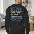 Officer Off Duty Dog Dad Cop Police Retirement Men's Sweatshirt Back Print
