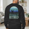 Ofishally Retired Fishing Retro Retirement Dad Men Men's Sweatshirt Back Print