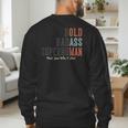 Old Man Saying Gag Father's Day Birthday Dad Grandpa Men's Sweatshirt Back Print Old Man Saying Gag Father's Day Birthday Dad Grandpa Men's Sweatshirt Back Print