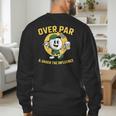 Over Par Under Influence Golf Dad Father Joke Men's Sweatshirt Back Print