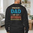 Proud Dad Of An Official Teenager 13th Birthday Family Men's Sweatshirt Back Print Proud Dad Of An Official Teenager 13th Birthday Family Men's Sweatshirt Back Print