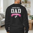 Proud New Dad Its A Girl Baby Gender Announcement Men's Sweatshirt Back Print