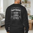Retired 2026 Decoration Men Women Dad Grandpa Retirement Men's Sweatshirt Back Print