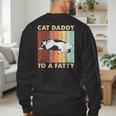 Retro Fat Chonk Dad Tee Cat Daddy To A Fatty Men's Sweatshirt Back Print