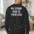 My Other Ride Is Your Dad Men's Sweatshirt Back Print