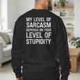 Sarcastic Humor My Level Of Sarcasm Fathers Day Dad Men's Sweatshirt Back Print
