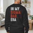 In My Sigma Dad Era Meme Alpha Male Sigma Daddy Father Men's Sweatshirt Back Print