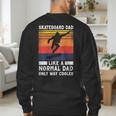 Skateboard Like A Normal Dad Vintage 80S 90S Retro Men's Sweatshirt Back Print