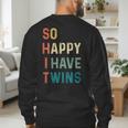 So Happy I Have Twins Mom Dad Parent Saying Slogan Men's Sweatshirt Back Print