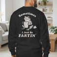 Sometimes I Just Be Farting Dad Husband Boyfriend Men's Sweatshirt Back Print