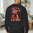 Sorry 67 Daddy Is My Valentine Six Seven Meme Kids 6 7 Dad Men's Sweatshirt Back Print