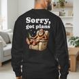 Sorry Got Plans Bigfoot Dad Humor Sasquatch Sayings Men's Sweatshirt Back Print