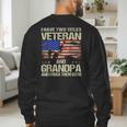 I Have Two Titles Veteran And Grandpa Dad Papa Grandpa Men's Sweatshirt Back Print