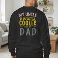 My Uncle Is Definitely Cooler Than My Dad Great For Uncle Men's Sweatshirt Back Print