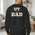 UT Austin Dad Shirt Ut Austin Dad Men's Sweatshirt Back Print