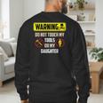 Warning Do Not Touch My Tools Or My Daughter Dad Men's Sweatshirt Back Print Warning Do Not Touch My Tools Or My Daughter Dad Men's Sweatshirt Back Print