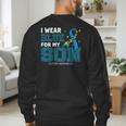 I Wear Blue For My Son Autism Awareness Mom Dad Parents Men's Sweatshirt Back Print
