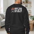Why You All Up In My Grill Bbq Grilling Dad Men Women Men's Sweatshirt Back Print