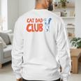 Cat Dad Club Life Is Better With Cats Father's Day 2 Sided Men's Sweatshirt Back Print Cat Dad Club Life Is Better With Cats Father's Day 2 Sided Men's Sweatshirt Back Print