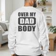Fathers Day Birthday Over My Dad Body Dad Men's Sweatshirt Back Print