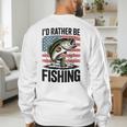 I'd Rather Be Fishing Bass Fish Dad Joke American Flag Men's Sweatshirt Back Print