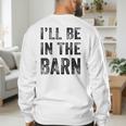 I'Ll Be In The Barn Dad Joke Grandpa Handyman Vintage Men's Sweatshirt Back Print