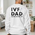 IVF Dad Retrieval Day Infertility Transfer Father Men's Sweatshirt Back Print