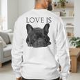 Love Is French Bulldog Shirt Frenchie Lover Tee Dog Mom Dad Men's Sweatshirt Back Print