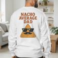 Nacho Average Dad Dad Joke Nacho Chip Men's Sweatshirt Back Print