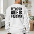 My Other Ride Is Your Dad Best Joke Dad Fathers Day Men's Sweatshirt Back Print