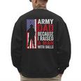 Army Dad Because I Raised A Man With Balls Men's Sweatshirt Back Print