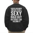 Bald Guy Art For Men Dad Sexy Bald People Bald Man Men's Sweatshirt Back Print