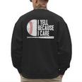 Baseball Fan Humor I Yell Because I Care Baseball Dads Men's Sweatshirt Back Print